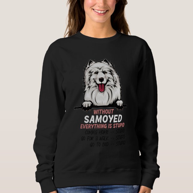 Moletom without Samoyed dog everything is stupid (Frente)