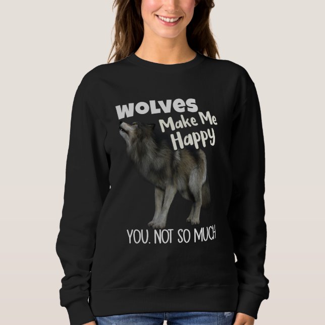 Moletom Wolves Make Me Happy You Not So Much Wolf (Frente)