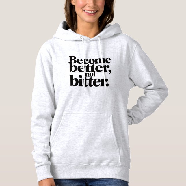 Moletom Women Cozy Winter Hoodie –Become Better Not Bitter (Frente)