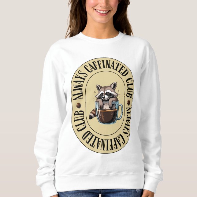 Moletom Womens Always Caffeinated Funny Sweatshirt (Frente)