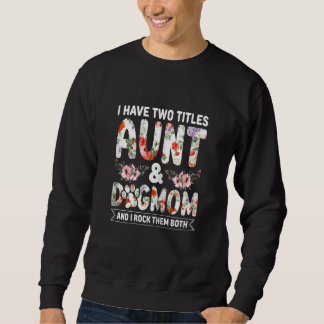 Moletom Womens Aunti I have two Titles Aunt and Dogmom And