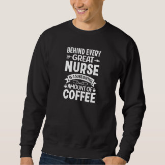 Moletom Womens Behind every Great Nurse is an Substantial 