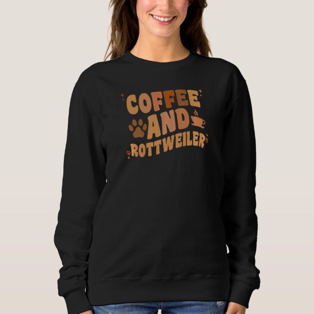 Moletom Womens Coffee And Rottweiler Dog  Groovy Rottie Do (Frente)