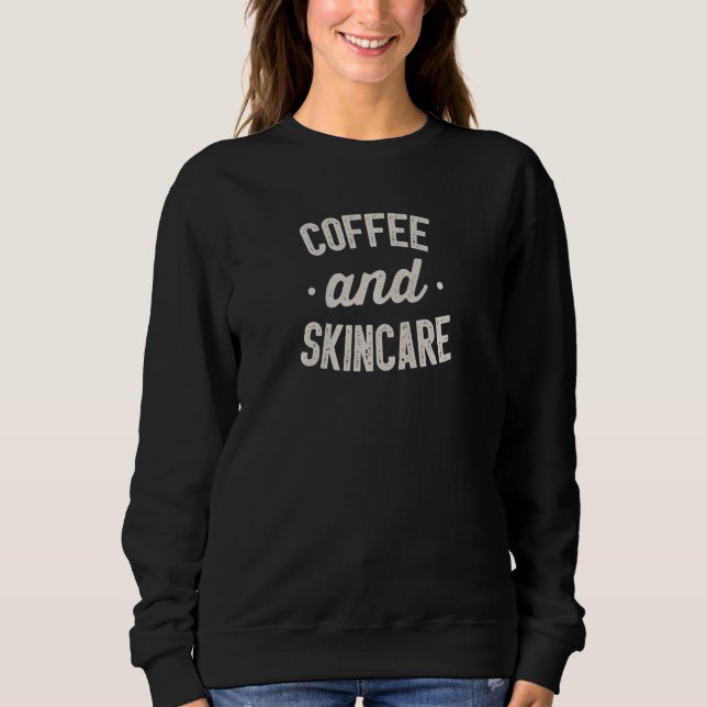 Moletom Womens  Coffee And Skincare for Esthetician specia (Frente)