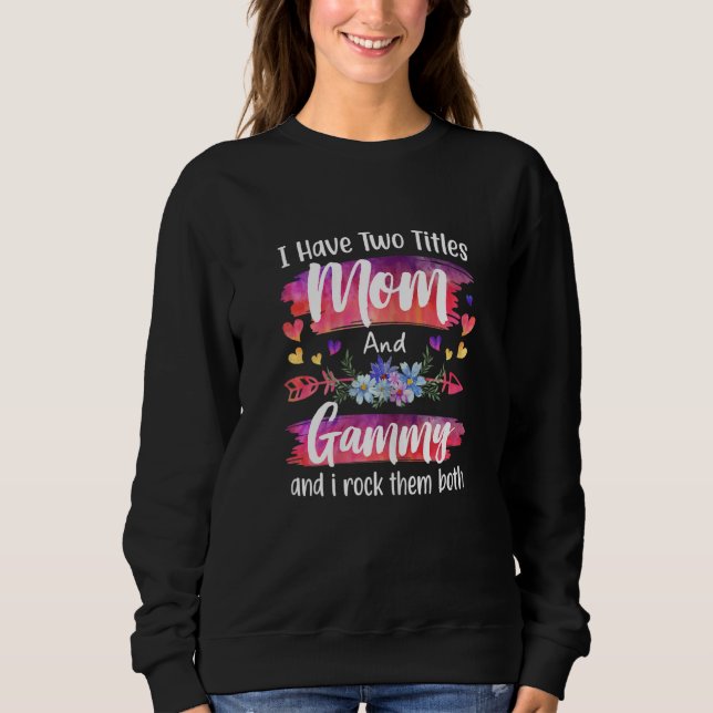 Moletom Womens Cute I Have To Titles Mom And Gammy Women M (Frente)