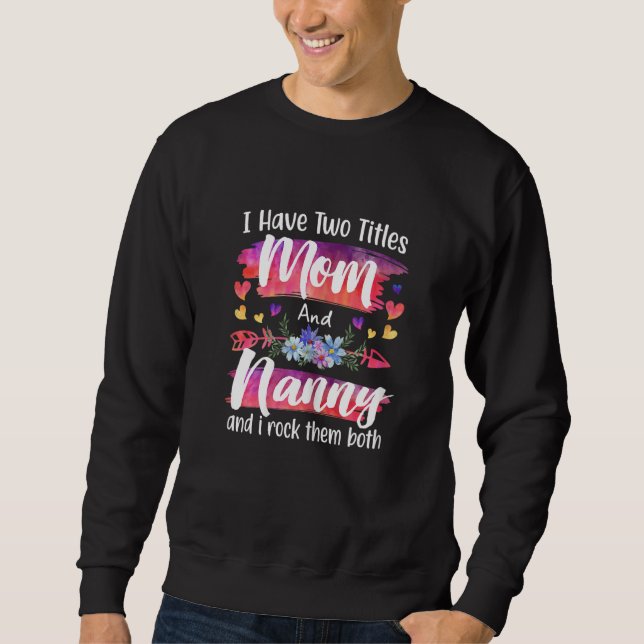 Moletom Womens Cute I Have To Titles Mom And Nanny Women M (Frente)