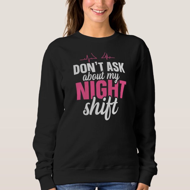 Moletom Womens Don't ask about my night shift Quote for a  (Frente)