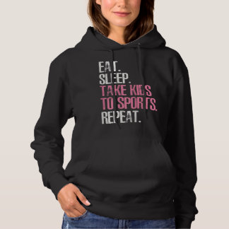 Moletom Womens Eat Sleep Take Kids To Sports Repeat Mother