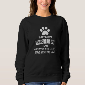 Moletom Womens Every Day My Abyssinian Cat Says What Happe