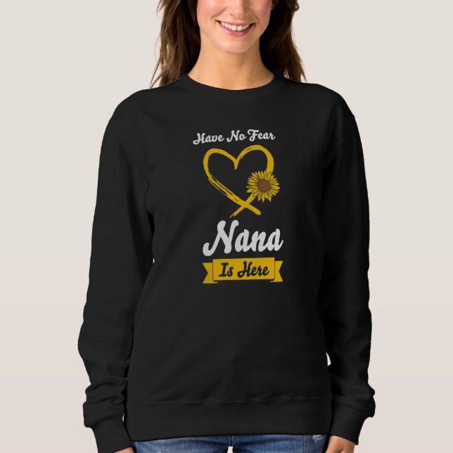 Moletom Womens have no fear nana is here grandma   (Frente)