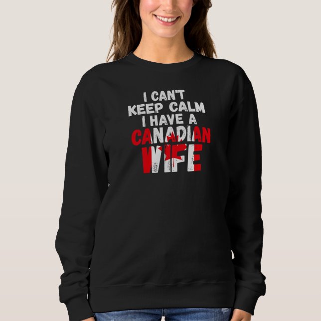 Moletom Womens I can't keep calm have Canadian wife Canadi (Frente)