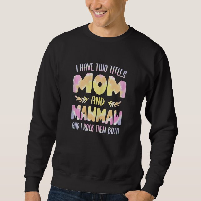 Moletom Womens I have two Titles Mom and MawMaw  Grandma M (Frente)