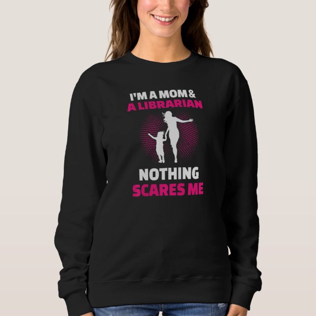 Moletom Womens I'm A Mom & A Librarian Nothing Scares Me (Frente)