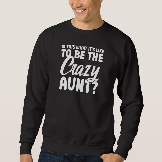 Moletom Womens is this what it's like to be the crazy aunt (Frente)