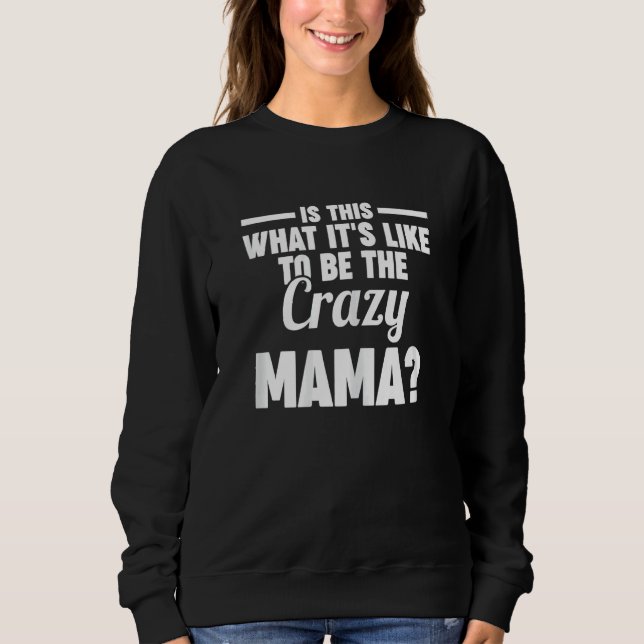 Moletom Womens is this what it's like to be the crazy mama (Frente)