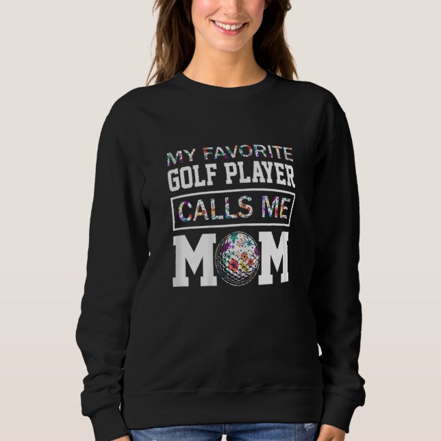 Moletom Womens My Favorite Golf Player Calls Me Mom Flower (Frente)