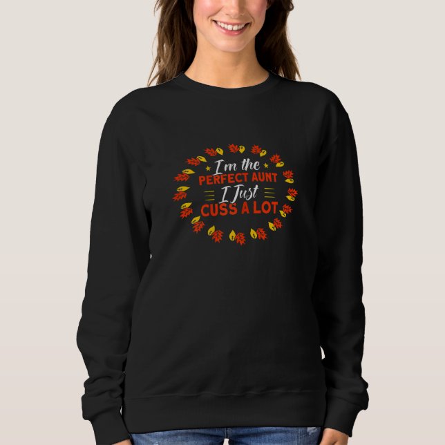 Moletom Womens Perfect Aunt I Just Cuss A Lot Thanksgiving (Frente)