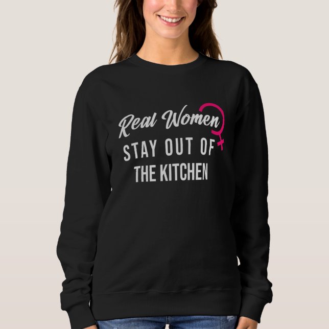 Moletom Women's power Real Women Stay Out Of The Kitchen (Frente)