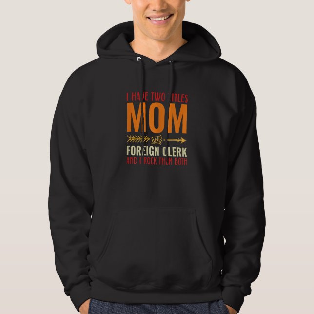 Moletom Womens Retro I Have 2 Titles Mom And Foreign Clerk (Frente)