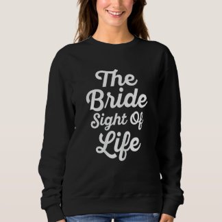 Moletom Womens The Bride Sight of Life Bridal Party Future