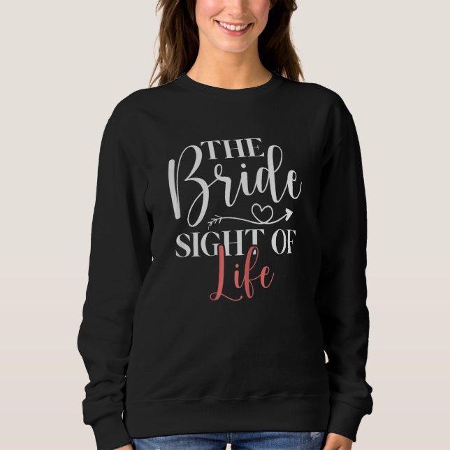 Moletom Womens The Bride Sight of Life  Quote Bachelorette (Frente)