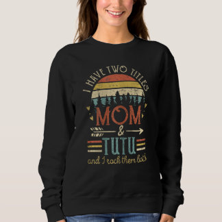 Moletom Womens Vintage I Have Two Tittles Mom And Tutu Wom