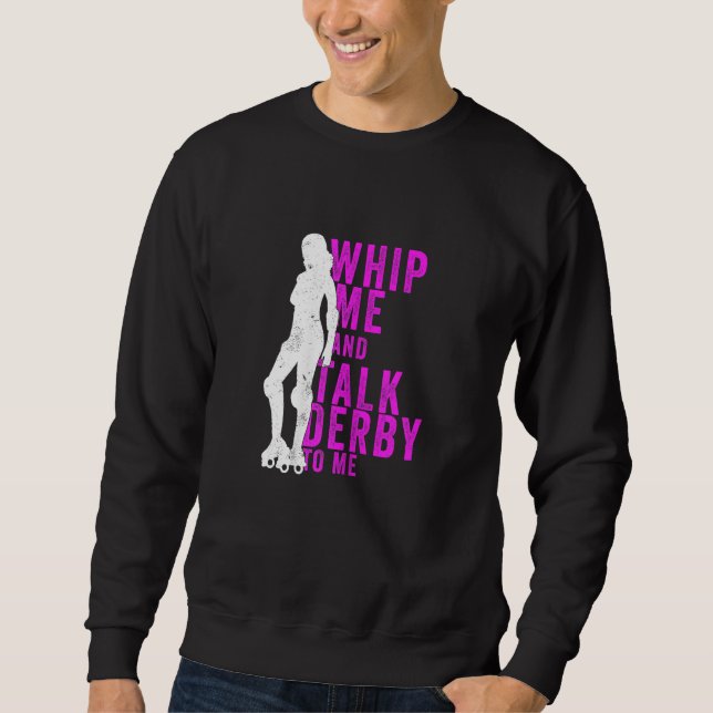 Moletom Womens Whip Me And Talk Derby To Me  Roller Derby (Frente)