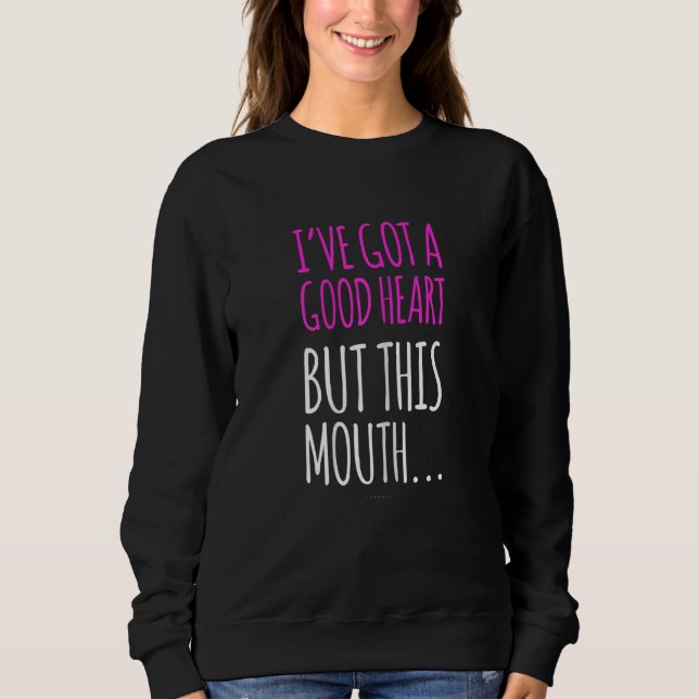 Moletom Womens  Women  Good Heart This Mouth Sarcastic (Frente)