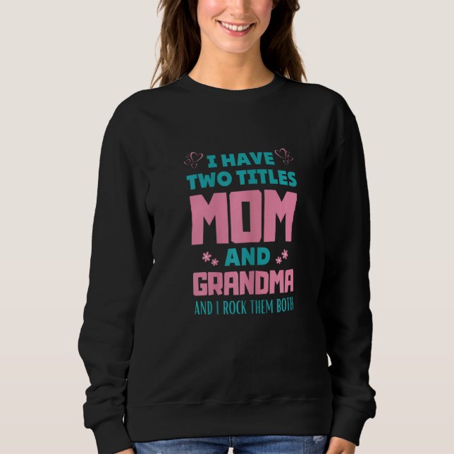Moletom Womens Womens I Have Two Titles Mom And Grammy Tee (Frente)