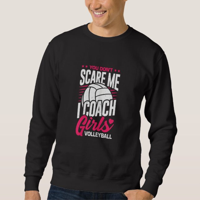 Moletom Womens You Don't Scare Me I Coach Girls Volleyball (Frente)