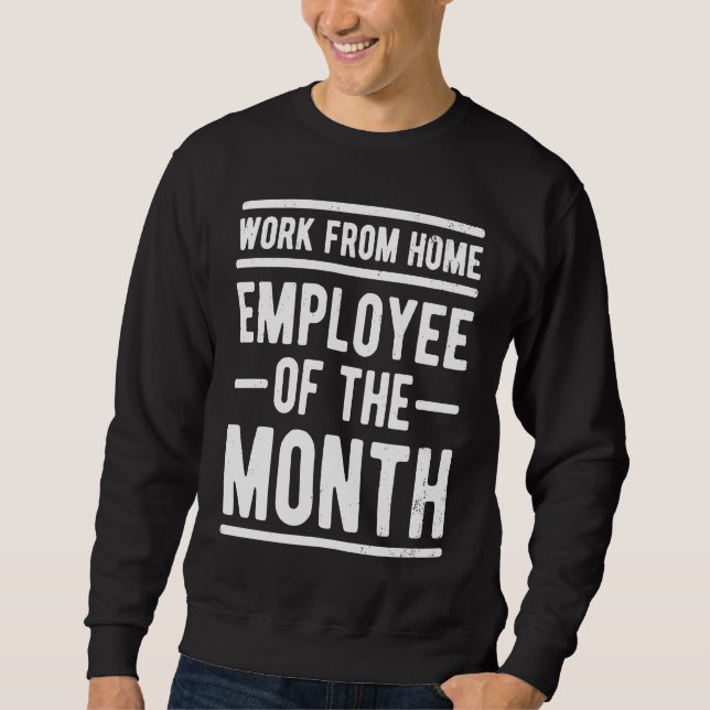 Moletom Work From Home Employee of the Month Job Sarcasm H (Frente)