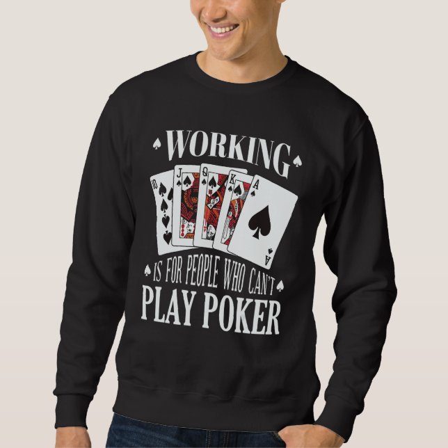 Moletom Working is for people who can't play poker (Frente)