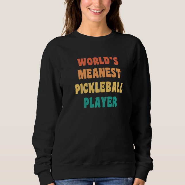 Moletom World's Meanest Pickleball Player  Practical Joke (Frente)