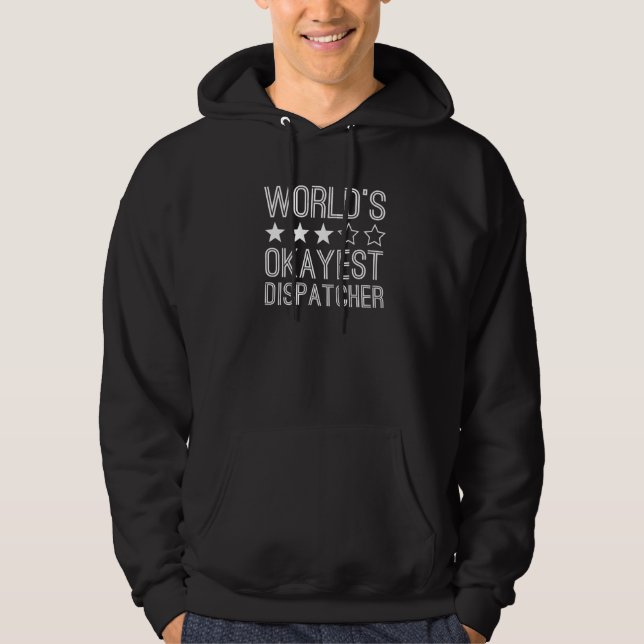 Moletom Worlds Okayest Dispatcher  Dispatcher  1 (Frente)