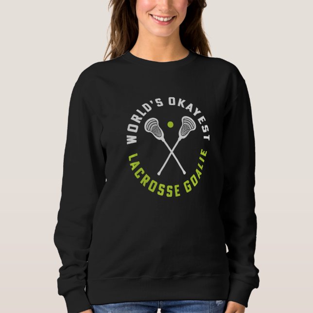Moletom World's Okayest Lacrosse Goalie Girls Lacrosse Coa (Frente)