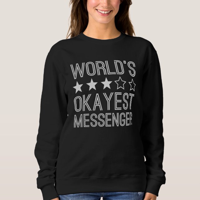 Moletom Worlds Okayest Messenger  Messenger 1 (Frente)