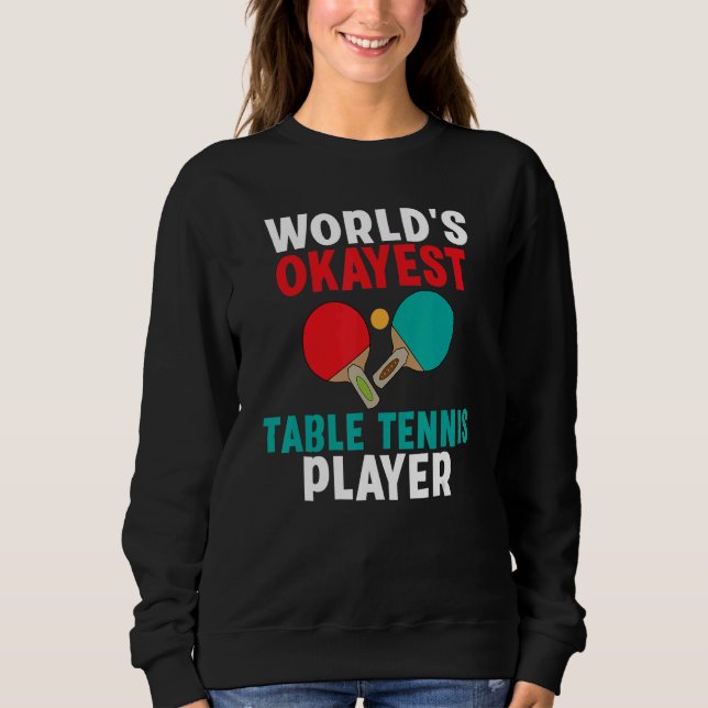 Moletom Worlds okayest Table Tennis Player (Frente)