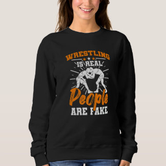 Moletom Wrestler Wrestling Is Real People Are Fake Wrestl