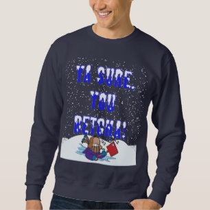Moletom Ya Sure, você queda de neve de Betcha