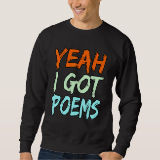 Moletom Yeah I Got Poems Poet Writer Author Poetry   Graph
