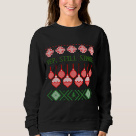 Moletom Yep, Still Single Ugly Christmas Sweatshirt