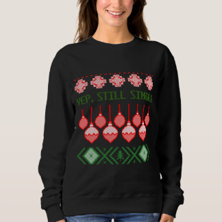 Moletom Yep, Still Single Ugly Christmas Sweatshirt