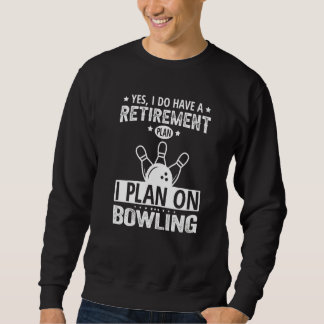 Moletom Yes I Do Have A Retirement Plan I Plan On Bowling