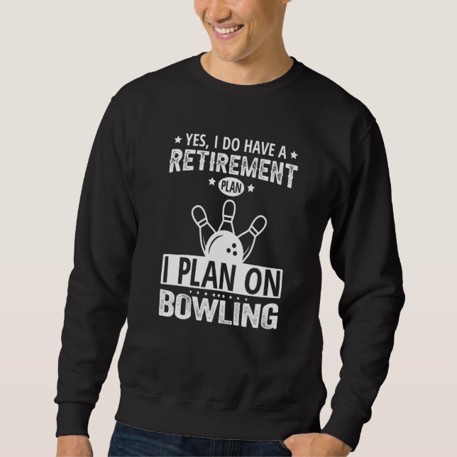 Moletom Yes I Do Have A Retirement Plan I Plan On Bowling  (Frente)