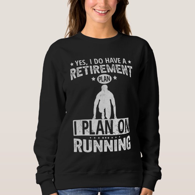 Moletom Yes I Do Have A Retirement Plan I Plan On Running (Frente)