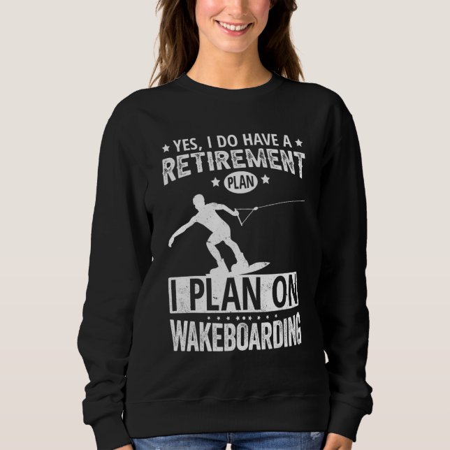 Moletom Yes I Do Have A Retirement Plan I Plan On Wakeboar (Frente)
