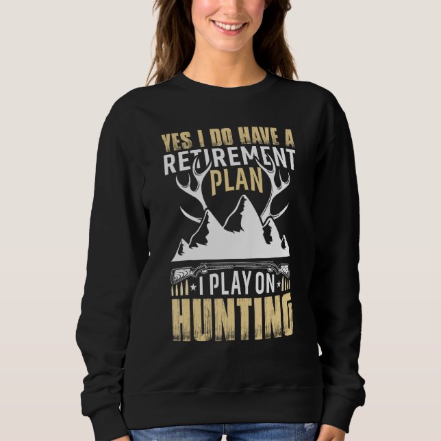 Moletom Yes I Do Have A Retirement Plan I Play On Hunting (Frente)
