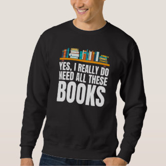 Moletom Yes I Really Do Need All These Books Unisex Nerds 