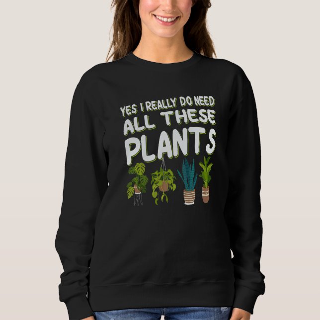 Moletom Yes I Really Do Need All These Plants  1 (Frente)