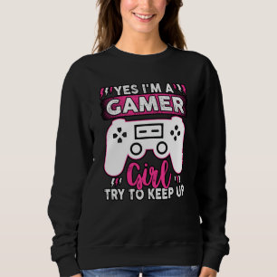 Moletom Yes I'M A Gamer Girl, Try to Keep Up   Video game